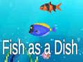 Παιχνίδι Fish as a Dish