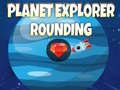 Παιχνίδι Planet Explorer Rounding