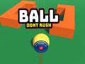 Παιχνίδι Ball Dont Rush