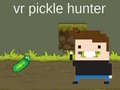 Παιχνίδι VR Pickle Hunter
