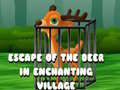 Παιχνίδι Escape of the Deer in Enchanting Village 