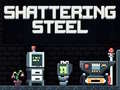Παιχνίδι Shattering Steel