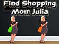 Παιχνίδι Find Shopping Mom Julia