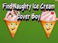 Παιχνίδι Find Naughty Ice Cream Lover Boy
