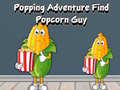 Παιχνίδι Popping Adventure Find Popcorn Guy
