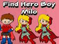 Παιχνίδι Find Hero Boy Milo