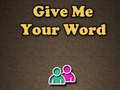 Παιχνίδι Give Me Your Word