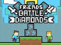 Παιχνίδι Friends Battle Diamonds