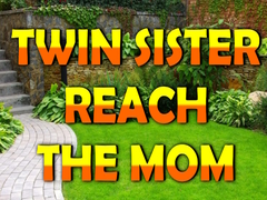 Παιχνίδι Twin Sister Reach The Mom