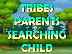 Παιχνίδι Tribes Parents Searching Child