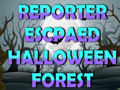 Παιχνίδι Reporter Escaped Halloween Forest