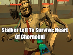 Παιχνίδι Stalker Left To Survive: Heart Of Chornobyl