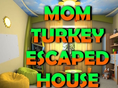 Παιχνίδι Mom Turkey Escaped House