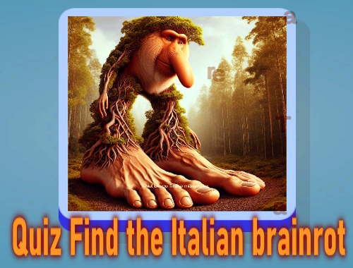 QUIZ Βρείτε το ιταλικό brainrot .