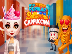 Παιχνίδι From Nerd to Popular Ballerina Cappuccina
