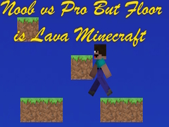 Παιχνίδι Noob vs Pro But Floor is Lava Minecraft