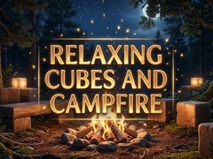 Παιχνίδι Relaxing Cubes and Campfire