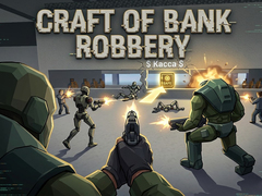 Παιχνίδι Craft of Bank Robbery