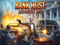 Παιχνίδι Bank Heist: Judgment Day