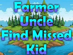 Παιχνίδι Farmer Uncle Find Missed Kid