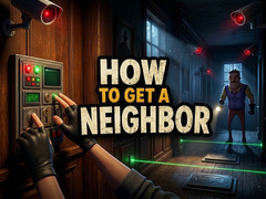 Παιχνίδι How to get a NEIGHBOR