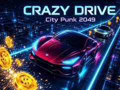 Παιχνίδι Crazy Drive: City Punk 2049
