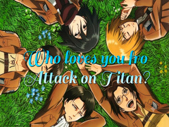 Παιχνίδι Who loves you from Attack on Titan?