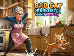 Παιχνίδι Bad Cat Prankster Mom's Return