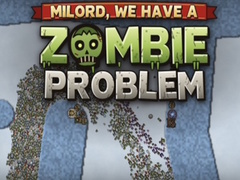 Παιχνίδι Milord, We Have a Zombie Problem